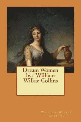 Dream Women by: William Wilkie Collins 1