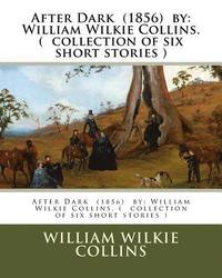 bokomslag After Dark (1856) by: William Wilkie Collins. ( collection of six short stories )