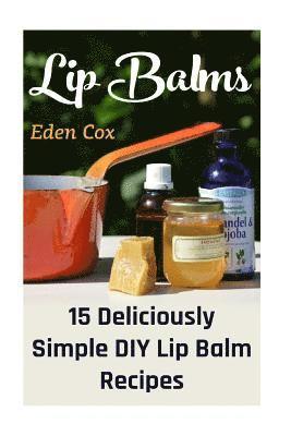 Lip Balms: 15 Deliciously Simple DIY Lip Balm Recipes 1