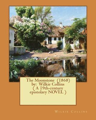 The Moonstone (1868) by: Wilkie Collins ( A 19th-century epistolary NOVEL ) 1