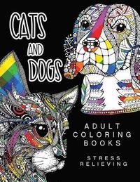 bokomslag Cats and Dogs Adult Coloring Books: Animals and Flowers for Stress Relief Relaxation