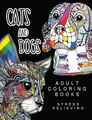 Cats and Dogs Adult Coloring Books: Animals and Flowers for Stress Relief Relaxation 1