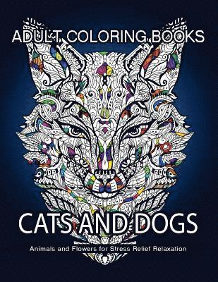 Adult Coloring Books Cats and Dogs: Animals and Flowers for Stress Relief Relaxation 1