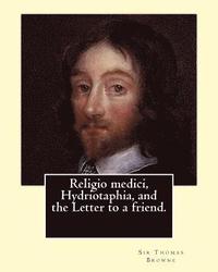 bokomslag Religio medici, Hydriotaphia, and the Letter to a friend. By: Sir Thomas Browne, introduction and notes By: John William Bund Willis-Bund: John Willia