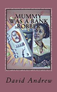 bokomslag Mummy was a Bank Robber