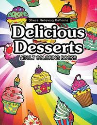 bokomslag Delicious Desserts coloring book: Cupcake, Candy and cute stuff for girls