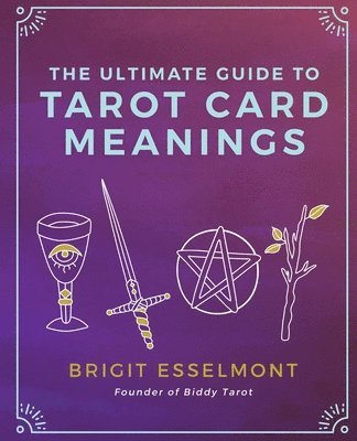 bokomslag The Ultimate Guide to Tarot Card Meanings