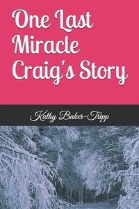 bokomslag One Last Miracle Craig's Story: Craig's Story