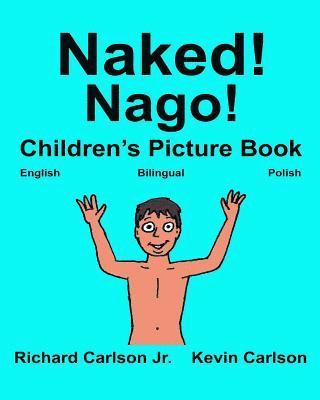 Jr. Carlson, Richard - Naked! Nago!: Children's Picture Book English-Polish (Bilingual Edition), Häftad