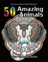 bokomslag 50 Amazing Animals Adult Coloring Books: Animals and Flowers for Stress Relief Relaxation