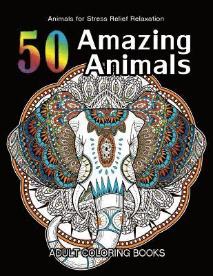 50 Amazing Animals Adult Coloring Books, Harriet J. Callahan - 50 Amazing Animals Adult Coloring Books: Animals and Flowers for Stress Relief Relaxation, Häftad
