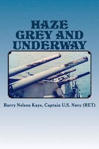 bokomslag Haze Grey And Underway: A Memoir of U.S. Navy Surface Ship Operations in the Western Pacific Supporting The Vietnam War Land Campaign