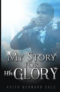 bokomslag My story for His glory