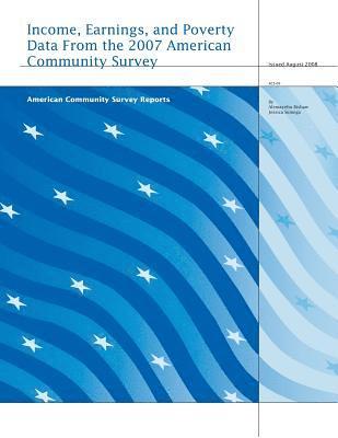 Income, Earnings, and Poverty Data From the 2007 American Community Survey 1