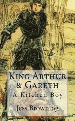 bokomslag King Arthur & Gareth: A Kitchen Boy