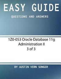 bokomslag Easy Guide: 1Z0-053 Oracle Database 11g Administration II [3 of 3]: Questions and Answers
