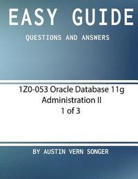 bokomslag Easy Guide: 1Z0-053 Oracle Database 11g Administration II [1 of 3]