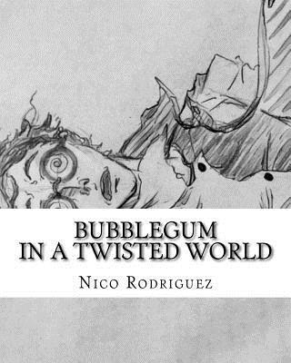 Bubblegum: In a Twisted World 1