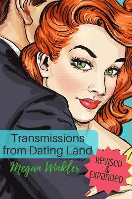 Megan Winkler - Transmissions From Dating Land: The Revised & Expanded Edition, Häftad