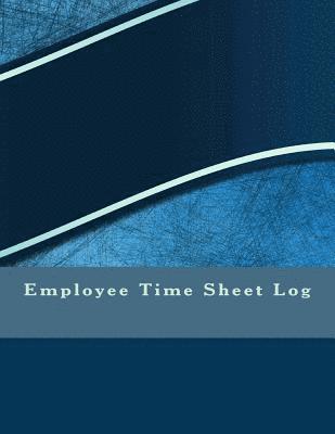 Elizabeth S. R. M. Cole - Employee Time Sheet Log, Häftad