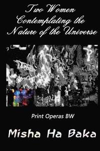 bokomslag Two Women Contemplating the Nature of the Universe Print Operas BW