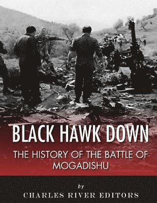 Charles River - Black Hawk Down: The History of the Battle of Mogadishu, Häftad