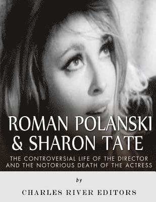 Roman Polanski & Sharon Tate: The Controversial Life of the Director and Notorious Death of the Actress 1
