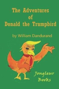 bokomslag The Adventures of Donald the Trumpbird