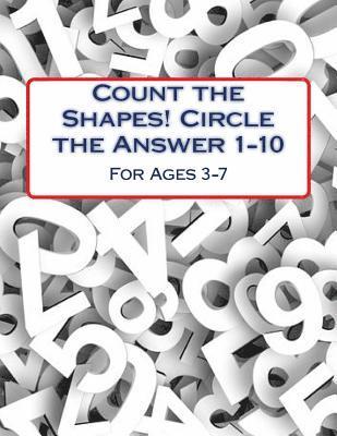bokomslag Count the Shapes! Circle the Answer 1-10: Ages 3-7