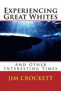 bokomslag Experiencing Great Whites & Other Interesting Times