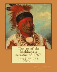 bokomslag The last of the Mohicans, a narrative of 1757. By: James Fenimore Cooper, illustrated By: N. C. Wyeth(October 22, 1882 - October 19, 1945) was an Amer