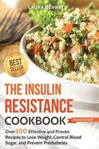 bokomslag The Insulin Resistance Cookbook: Over 100 Effective and Proven Recipes to Lose Weight, Control Blood Sugar, and Prevent Prediabetes
