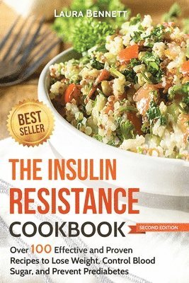 Laura Bennett - The Insulin Resistance Cookbook: Over 100 Effective and Proven Recipes to Lose Weight, Control Blood Sugar, and Prevent Prediabetes, Häftad. Tillgänglighet: Lägg i varukorg
