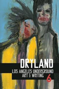 bokomslag Dryland: Los Angeles Underground Art & Writing