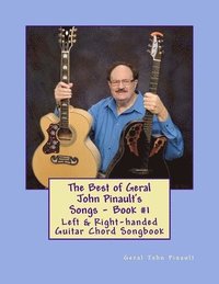 bokomslag The Best of Geral John Pinault's Songs - Book #1: Left & Right-handed Guitar Chord Songbook