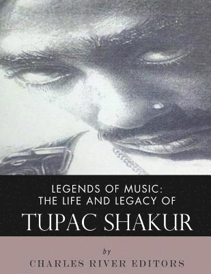 bokomslag Legends of Music: The Life and Legacy of Tupac Shakur