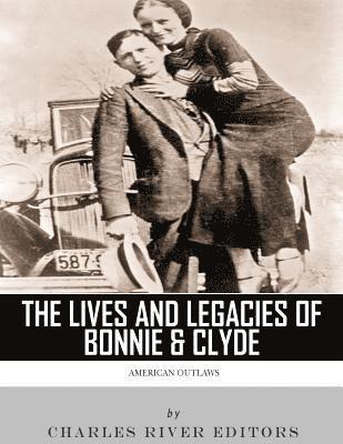 Charles River - American Outlaws: The Lives and Legacies of Bonnie & Clyde, Häftad