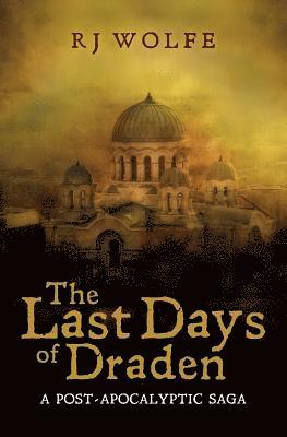 bokomslag The Last Days of Draden: A Post-Apocalyptic Saga