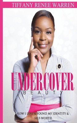 bokomslag Undercover Beauty: How I Lost & Found My Identity & Self-Worth