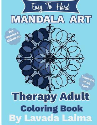 Easy To Hard, Mandala Art Therapy Adult Coloring Book: For seniors, children and beginners of all ages 1