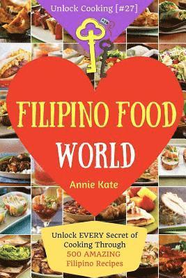 bokomslag Welcome to Filipino Food World: Unlock EVERY Secret of Cooking Through 500 AMAZING Filipino Recipes ( Filipino Cookbook, Filipino Recipe Book, Philipp