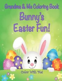 bokomslag Color With Me! Grandma & Me Coloring Book: Bunny's Easter Fun!