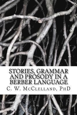 Stories, Grammar and Prosody in a Berber Language: : Demonstration of Grammar Discovery 1