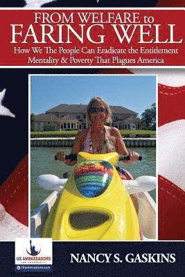bokomslag From Welfare to Faring Well: How We The People Can Eradicate the Entitlement Mentality and Poverty That Plagues America