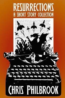 Chris Philbrook - Resurrections: A Short Story Collection, Häftad