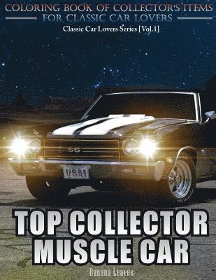 Top Collector Muscle Car: Automobile Lovers Collection Grayscale Coloring Books Vol 1: Coloring book of Luxury High Performance Classic Car Seri 1