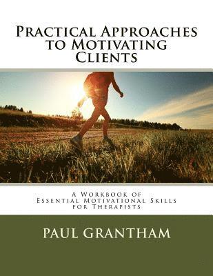 Practical Approaches to Motivating Clients 1