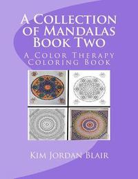 bokomslag A Collection of Mandalas Book Two: A Color Therapy Coloring Book