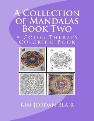 A Collection of Mandalas Book Two: A Color Therapy Coloring Book 1