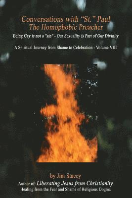 bokomslag Conversations with "St." Paul The Homophobic Preacher: Being Gay is not a "sin"--Our Sexuality is Part of Our Divinity